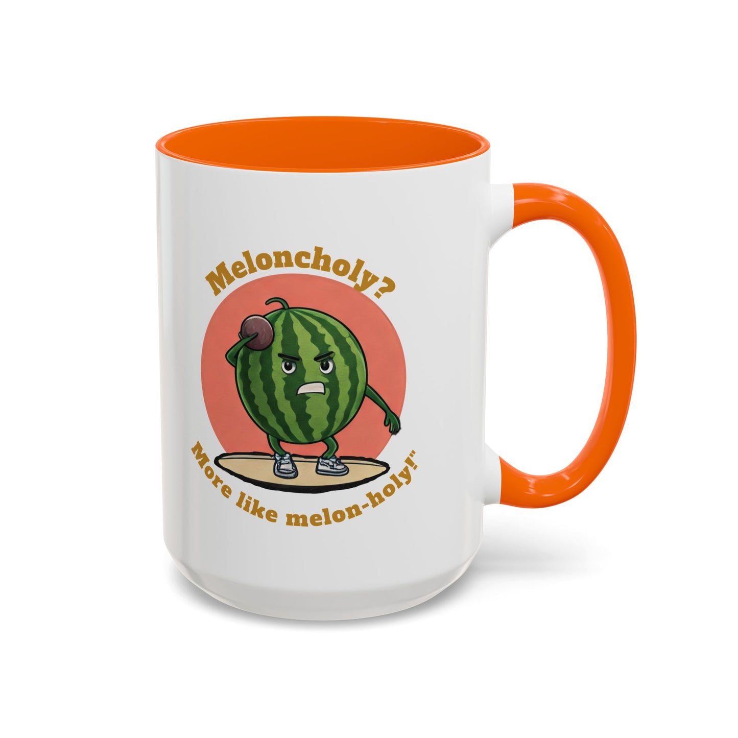 Meloncholy? More Like Melon-Holy! Watermelon Mug 15oz Orange
