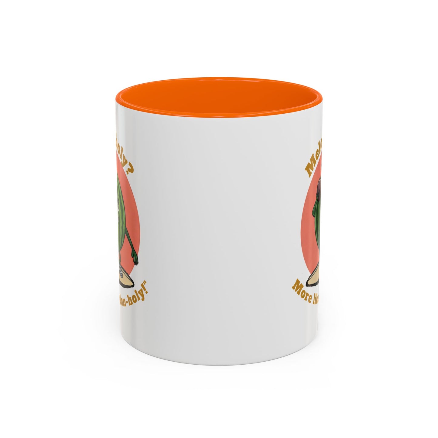 Meloncholy? More Like Melon-Holy! Watermelon Mug 11oz Orange