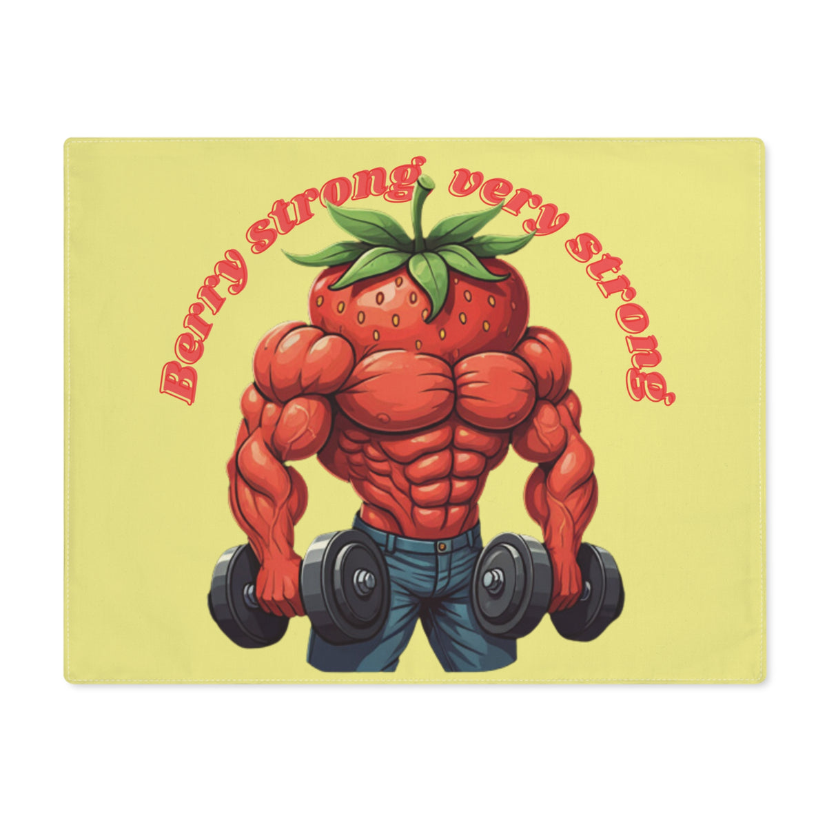 Flat front view of a yellow dining placemat featuring a funny muscular cartoon strawberry lifting dumbbells with red text reading Berry strong, very strong.
